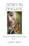 Spirit In Disguise: A Guide to Miraculous Living, Book 2