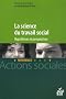 La science du travail social : Hypoth�ses et perspectives