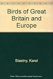 Birds of Britain and Europe : a comprehensive illustrated guide to over 360 species