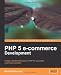 PHP 5 E-commerce Development