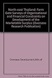 Northeast Thailand : 'farm gate' surveys of organisational and financial constraints on development of the marketable surplus