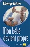 Mon bébé devient propre Mon bébé devient propre