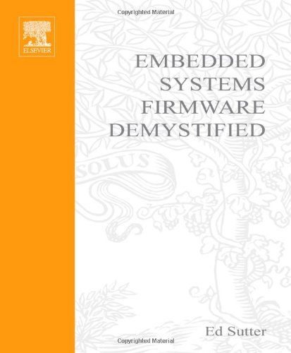 Embedded Systems Firmware Demystified (With CD-ROM)