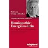 Hom�opathie: "Energiemedizin": Die Grundlagen der Hom�opathie