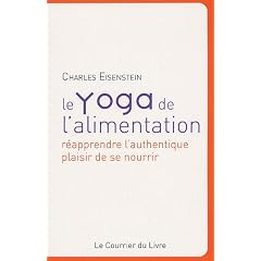 Le Yoga de l'alimentation, r�apprendre l'authentique plaisir de se nourrir