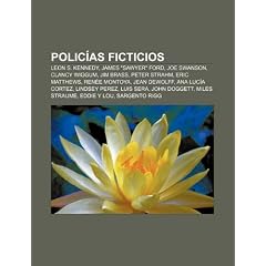 Polic�as ficticios: Leon S. Kennedy, James "Sawyer" Ford, Joe Swanson, Clancy Wiggum, Jim Brass, Peter Strahm, Eric Matthews, Ren�e Montoya, Jean ... Miles Straume, Eddie y Lou, Sargento Rigg
