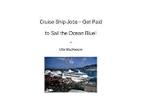 Cruise Ship Jobs-Get Paid to Sale the Ocean Blue! [Article]