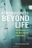 Consciousness Beyond Life: The Science of the Near-Death Experience [Hardcover]