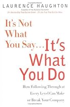 It's Not What You Say...It's What You Do: How Following Through At Every Level Can Make Or Break Your Company