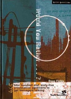 [(Would You Rather : 465 Provocative Questions to Get Teenagers Talking)] [By (author) Doug Fields] published on (February, 1996)