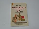 Tantra Reigen der vollkommenden Lust. Die Geheimnisse der altindischen Liebeskunst - Ashley Thirleby