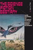 THE SCIENCE FICTION BESTIARY: The Hurkle is a Happy Beast; Grandpa; The Blue Giraffe; The Preserving Machine; A Martian Odyssey; the Sheriff of Canyon Gultch; Drop Dead; The Gnurrs Come From the Voodvork Out; Collecting Team