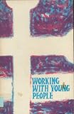 Working with young people : a handbook for all those who work among 13-15 year olds in young people's departments of the Church