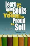 Learn How To Write Books That You Will Be Proud To Sell