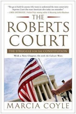 Marcia Coyle: The Roberts Court : The Struggle for the Constitution (Paperback); 2014 Edition