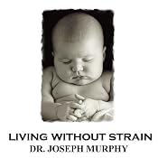 Living without Strain | [Joseph Murphy]