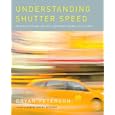 Understanding Shutter Speed: Creative Action and Low-Light Photography Beyond 1 125 Second by Bryan Peterson