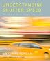 Understanding Shutter Speed: Creative Action and Low-Light Photography Beyond 1/125 Second Understanding Shutter Speed: Creative Action and Low-Light Photography Beyond 1/125 Second