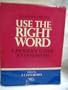 Use the Right Word: Modern Guide to Synonyms and Related Words