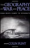 The Geography of War and Peace: From Death Camps to Diplomats