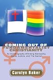 Coming out of Fundamentalist Christianity: An Autobiography Affirming Sensuality, Social Justice, and The Sacred