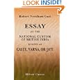 Essay on the National Custom of British India, Known as Caste, Varna, or Jati