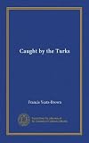Caught by the Turks (Vol-1)