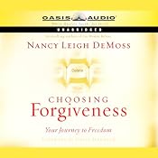 Choosing Forgiveness: Your Journey to Freedom | [Nancy Leigh DeMoss]