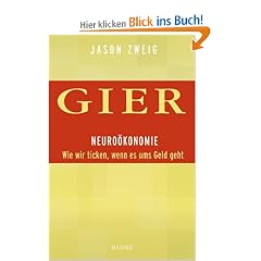 Gier. Neuro�konomie: Wie wir ticken, wenn es ums Geld geht