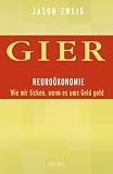Produkt-Bild: Gier. Neuro&ouml;konomie: Wie wir ticken, wenn es ums Geld geht