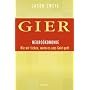 Gier. Neuro�konomie: Wie wir ticken, wenn es ums G&hellip von Jason Zweig