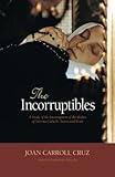 The Incorruptibles: A Study of the Incorruption of the Bodies of Various Catholic Saints and Beati