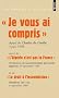 Je vous ai compris ! suivi de L'Alg�rie n'est pas la France, de Le droit � l'insoumission et du Manifeste pour l'Alg�rie fran�aise