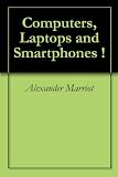 Computers, Laptops and Smartphones !