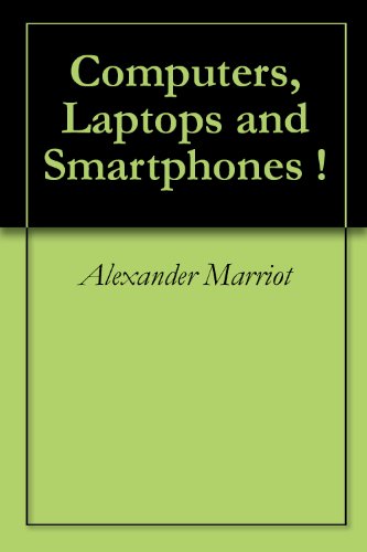 Computers, Laptops and Smartphones !