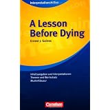 Cornelsen Senior English Library - Fiction: Ab 11. Schuljahr - A Lesson Before Dying: Interpretationshilfe: Inhaltsangaben und Interpretationen - Themen und Wortschatz - Musterklausurvon "Patrick Charles"