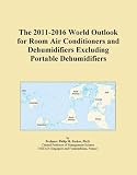 The 2011-2016 World Outlook for Room Air Conditioners and Dehumidifiers Excluding Portable Dehumidifiers