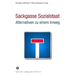 Sackgasse Sozialstaat - Alternativen zu einem Irrweg (Edition Liberales Institut)