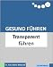 Gesund Führen - Transparent führen (do care! - Die Chef-eBooks)