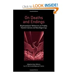 On Deaths and Endings: Psychoanalysts' Reflections on Finality, Transformations and New Beginnings
