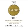 The Talent Code: Unlocking the Secret of Skill in Sports, Art, Music, Math, and Just About Anything