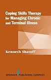 Coping Skills Therapy for Managing Chronic and Terminal Illness (Springer Series on Rehabilitation)