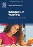 Pr&uuml;fungswissen Altenpflege Bd.1-4 Paket: Pr&uuml;fungswissen Altenpflege: Band 3: Fallbeispiele im Lernfeld 2.1 - Christine Maria Brendebach