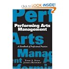 Performing Arts Management: A Handbook of Professional Practices by Tobie S. Stein and Jessica Bathurst