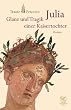 Julia: Glanz und Tragik einer Kaisertochter