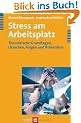 Stress am Arbeitsplatz: Theoretische Grundlagen, Ursachen, Folgen und Pr�vention