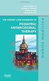 The Harriet Lane Handbook of Pediatric Antimicrobial Therapy: Mobile Medicine Series