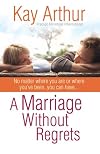 A Marriage Without Regrets: No matter where you are or where you've been, you can have
