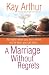 A Marriage Without Regrets: No matter where you are or where you've been, you can hav...