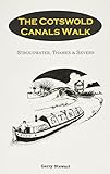 The Cotswold canals walk : (Stroudwater and Thames and Severn)
